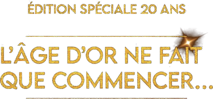 Édition spéciale 20 ans — L'âge d'or ne fait que commencer…